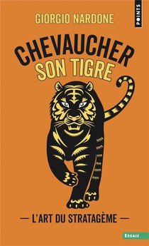 Chevaucher Son Tigre : L'art Du Stratageme 