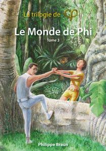 Trilogie De Phi T.3 ; Le Monde De Phi 