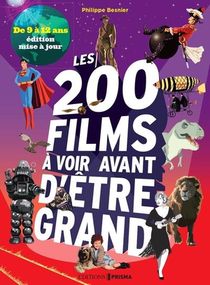 Les 200 Films A Voir Avant D'etre Grand : De 9 A 12 Ans 