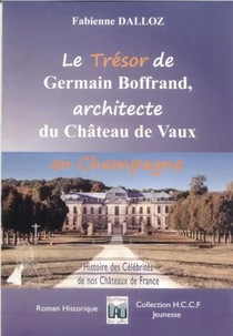Le Tresor De Germain Boffrand, Architecte Du Chateau De Vaux En Champagne 