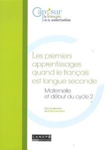 Les Premiers Apprentissages Quand Le Francais Est Langue Seconde - Maternelle Et Debut Du Cycle 2 
