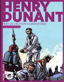 Henry Dunant : Pere De L'action Humanitaire 