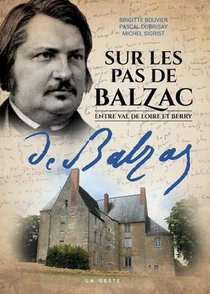 Sur Les Pas De Balzac ; Entre Val De Loire Et Berry 