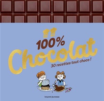100 % Chocolat ; 30 Recettes Tout Choco ! 