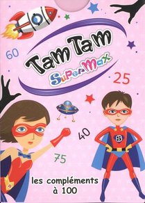 TAM TAM SUPERMAX LES COMPLEMENTS A 100 : JEU MATHEMATIQUE CP / CE1 
