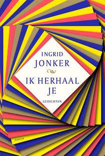 Ik herhaal je / Ingrid Jonker. Biografie Ingrid Jonker / Henk van Woerden 