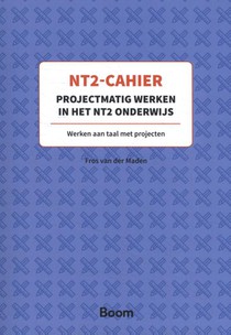 NT2 Cahier Projectmatig werken in het NT2-onderwijs 