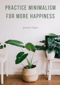 Practice minimalism for more happiness 