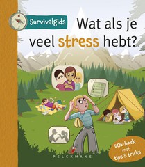 Survivalgids - Wat als je veel stress hebt? 