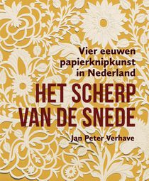 Het scherp van de snede – Vier eeuwen papierknipkunst in Nederland 