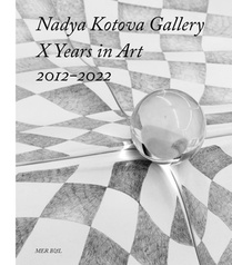 Nadya Kotova Gallery, X Years in Art, 2012-2022 