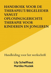 Handboek voor de therapeut/begeleider vanuit oplosingsgerichte therapie voor kinderen en jongeren 