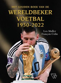 Het Gouden Boek van de Wereldbeker Voetbal 1930-2022 