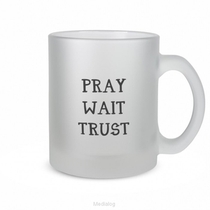 Pray Wait Trust 