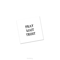Pray Wait Trust 
