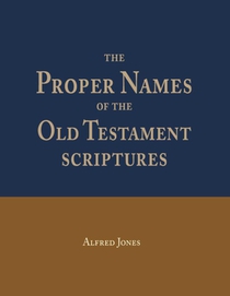 The Proper Names of the Old Testament Scriptures 