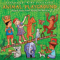 PUTUMAYO KIDS PRESENTS: ANIMAL PLAYGROUND 