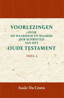 Voorlezingen over de waarheid en waarde der Schriften van het Oude Testament 1 Deel 1 