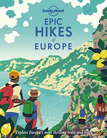 Lonely Planet Epic Hikes of Europe 