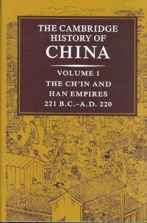 The Cambridge History of China: Volume 1, The Ch'in and Han Empires, 221 BC–AD 220