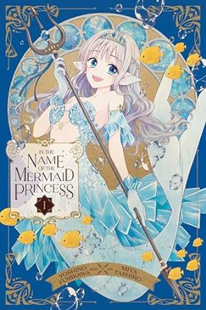 In the Name of the Mermaid Princess, Vol. 1