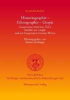 Historiographie - Ethnographie - Utopie. Gesammelte Schriften