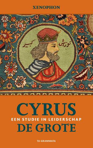 Cyrus de Grote. Een studie in leiderschap