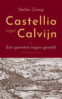 Castellio tegen Calvijn, of Een geweten tegen geweld 