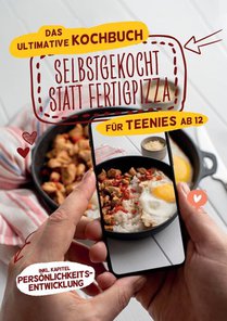 Selbstgekocht statt Fertigpizza! Das Ultimative Kochbuch für Teenies ab 12 (S/W-Version) 
