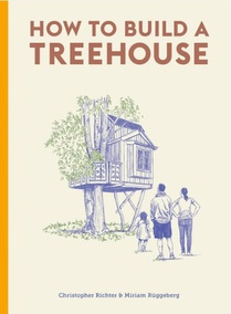 How to Build a Treehouse 