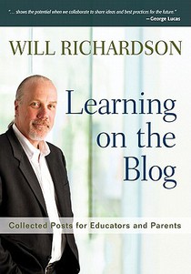 Learning on the Blog: Collected Posts for Educators and Parents 