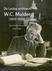 De Leidse architect W.C. Mulder (1850-1920) 