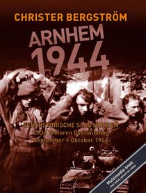Arnhem 1944, een historische slag herzien 