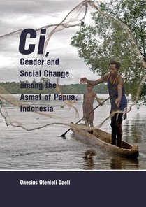 Ci, Gender and Social Change among the Asmat of Papua, Indonesia 