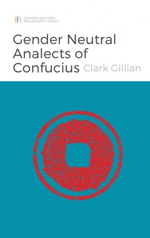 The Gender Neutral Analects of Confucius 