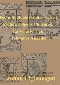 De Individuele Graden van de Zodiak volgens Charubel, La Volasfera en Johannes Angelus 