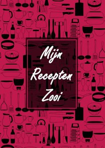 Receptenboek Invulboek - Blanco Recepten Notitieboek Om Zelf in te Vullen - "Mijn Recepten Zooi" 