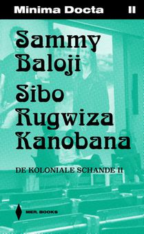 Minima Docta II: Sammy Baloji & Sibo Rugwiza. De koloniale schande II 