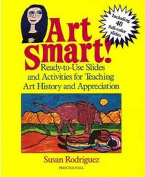Art Smart! Ready-to-Use Slides & Activities for Teaching Art History &Appreciation 