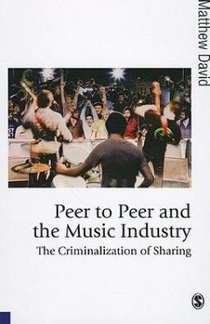 Peer to Peer and the Music Industry: The Criminalization of Sharing 