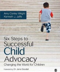 Six Steps to Successful Child Advocacy: Changing the World for Children 