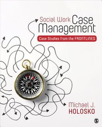 Social Work Case Management: Case Studies From the Frontlines 