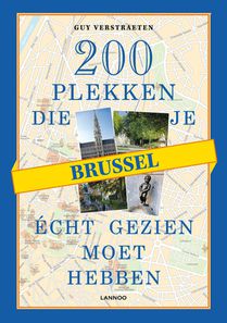 200 plekken die je echt gezien moet hebben - Brussel 