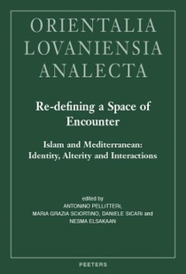 Re-defining a Space of Encounter. Islam and Mediterranean: Identity, Alterity and Interactions 