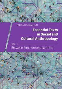 Essential Texts in Social and Cultural Anthropology - Vol. 1 Between Structure and No-thing 