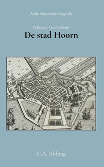 Beknopte geschiedenis der stad Hoorn 