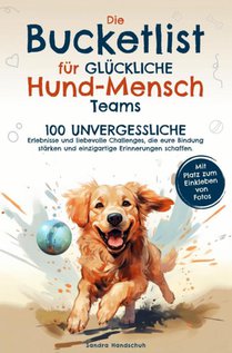 Die Bucketlist für glückliche Hund-Mensch-Teams 