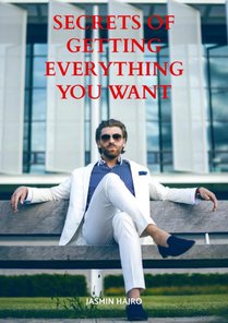 Secrets of getting everything you want 