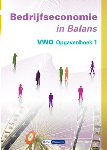 Bedrijfseconomie in Balans vwo opgavenboek 1 