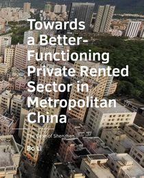 Towards a Better-Functioning Private Rented Sector in  Metropolitan China 